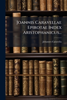 Paperback Joannis Caravellae Epirotae Index Aristophanicus... [Russian] Book