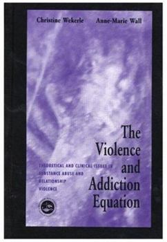 Hardcover The Violence and Addiction Equation: Theoretical and Clinical Issues in Substance Abuse and Relationship Violence Book