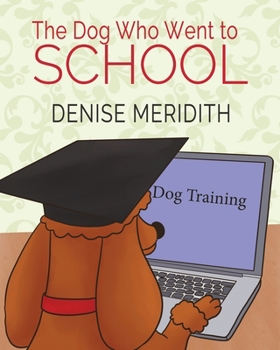 Paperback The Dog Who Went To School: The Adventures of Arry Book