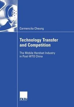 Technology Transfer and Competition: The Mobile Handset Industry in Post-WTO China