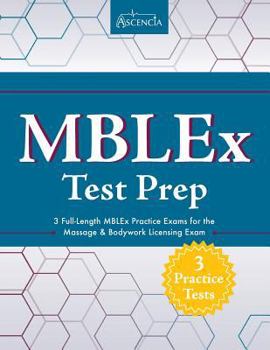 Paperback Mblex Test Prep: 3 Full-Length Mblex Practice Exams for the Massage & Bodywork Licensing Exam Book