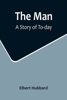 Paperback The Man: A Story of To-day Book