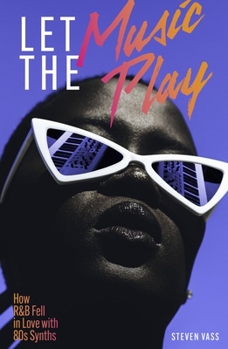 Paperback Let the Music Play: How R&B Fell in Love with 80s Synths Book
