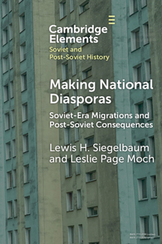 Paperback Making National Diasporas: Soviet-Era Migrations and Post-Soviet Consequences Book