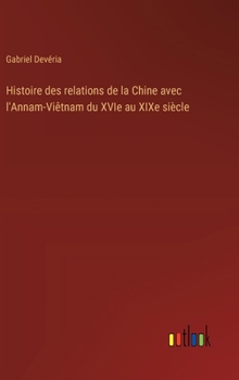 Hardcover Histoire des relations de la Chine avec l'Annam-Viêtnam du XVIe au XIXe siècle [French] Book