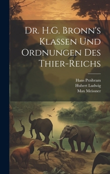 Hardcover Dr. H.G. Bronn's Klassen und Ordnungen des Thier-Reichs [German] Book