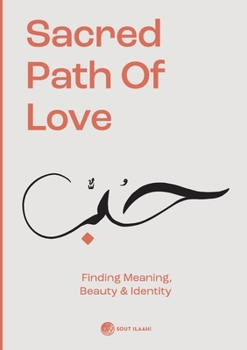 Paperback Sacred Path of Love: Finding Meaning, Beauty & Identity Book