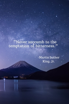 Never succumb to the temptation of bitterness - Martin Luther King, Jr.: Daily Motivation Quotes To Do List for Work, School, and Personal Writing - 6x9 120 pages