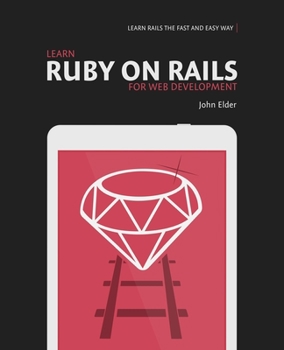 Paperback Learn Ruby On Rails For Web Development: Learn Rails The Fast And Easy Way! Book