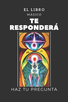Paperback El Libro Mágico Te Responderá: Haz Tu Pregunta [Spanish] Book