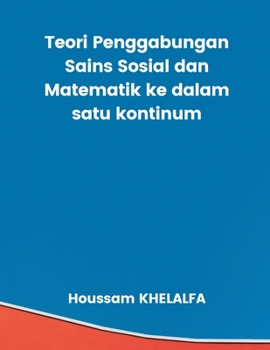 Paperback Teori Penggabungan Sains Sosial dan Matematik ke dalam satu kontinum [Malay] Book
