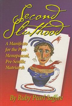 Paperback SECOND SLUTHOOD: A Manifesto For The Post-Menopausal, Pre-Senilic Matriarch Book