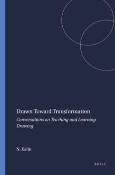 Paperback Drawn Toward Transformation: Conversations on Teaching and Learning Drawing Book