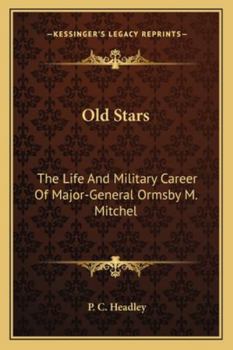 Paperback Old Stars: The Life And Military Career Of Major-General Ormsby M. Mitchel Book