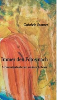 Immer den Fotos nach: Momentaufnahmen meines Lebens Aus Fotos werden Kopfbilder. Aus diesen Kopfbildern wird eine berührende und spannende Lektüre ... einem Stück Zeitgeschichte (German Edition)