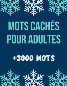 Mots Cach?s Pour Adultes: +3000 Mots cach?s - Jeu de 100 grilles avec solutions - Gros caract?res - id?e de cadeau