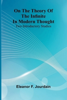 On the theory of the infinite in modern thought: Two introductory studies