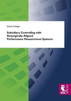 Paperback Subsidiary Controlling with Strategically Aligned Performance Measurement Systems Book