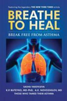 Paperback Breathe To Heal: Break Free From Asthma Book