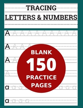 Paperback Tracing Letters & Numbers 150 Blank Practice Pages: Workbook for Preschool/ Kindergarten /Kids Ages 3-5/ Blank Pages Practice Books For Kids Book