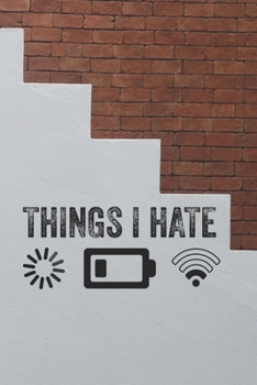 Things I Hate Programmer Gamer Funny Cute wall Background A beautiful: Lined Notebook / Journal Gift, 120 Pages, 6 x 9 inches , Personal Diary, ... Diary to Write, work, or home!, Soft Cove