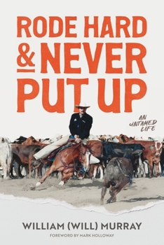 Paperback Rode Hard & Never Put Up: An Untamed Life Book