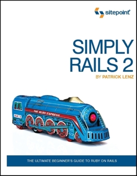 Paperback Simply Rails 2: The Ultimate Beginner's Guide to Ruby on Rails Book