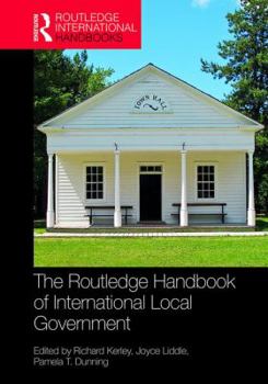 The Routledge Handbook of International Local Government - Book  of the Routledge International Handbooks