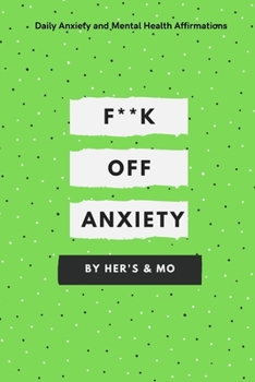 Paperback F**k Off Anxiety: Daily Mental Health and Anxiety Affirmations Book