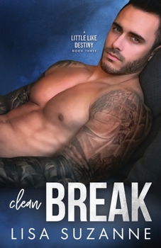 Clean Break - Book #3 of the A Little Like Destiny