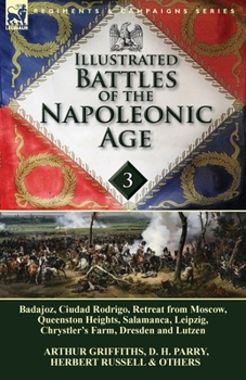 Paperback Illustrated Battles of the Napoleonic Age-Volume 3: Badajoz, Canadians in the War of 1812, Ciudad Rodrigo, Retreat from Moscow, Queenston Heights, Sal Book