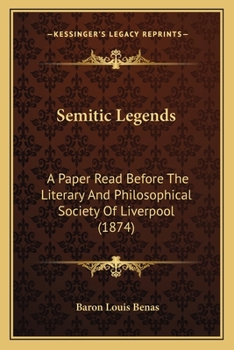 Semitic Legends: A Paper Read Before the Literary and Philosophical Society OA Paper Read Before the Literary and Philosophical Society of Liverpool (1874) F Liverpool (1874)