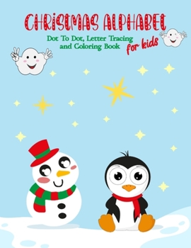 Paperback Christmas Alphabet Dot To Dot, Letter Tracing and Coloring Book For Kids: Fun and Easy Children's Christmas Alphabet and Coloring Book for Preschooler Book