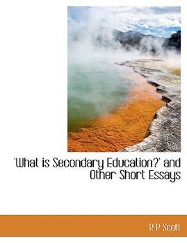 Paperback What Is Secondary Education?' and Other Short Essays Book