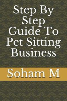 Paperback Step by Step Guide to Pet Sitting Business Book