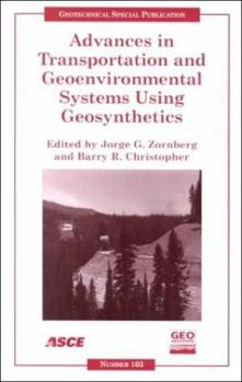 Advances in Transportation and Geoenvironmental Systems Using Geosynthetics: Proceedings of Sessions of Geo-Denver 2000 : August 5-8, 2000, Denver, Colorado (Geotechnical Special Publication)