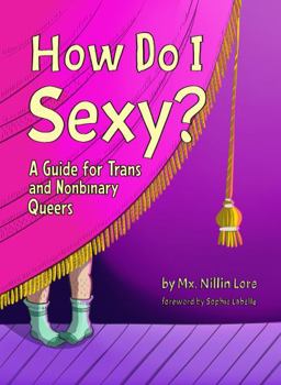 Paperback How Do I Sexy?: A Guide for Trans and Nonbinary Queers Book