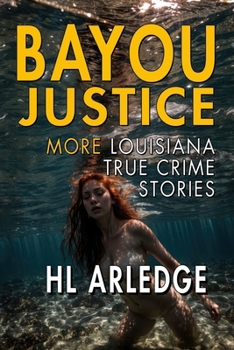 Paperback Bayou Justice: More Louisiana True Crime Stories Book