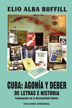 Paperback Cuba: AGONÍA Y DEBER. REFLEXIONES DE HISTORIA Y CULTURA, Fundamentos de la Nacionalidad Cubana [Spanish] [Large Print] Book