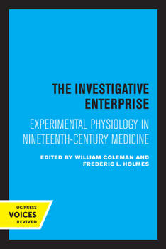 Paperback The Investigative Enterprise: Experimental Physiology in Nineteenth-Century Medicine Book