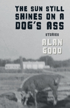 Paperback The Sun Still Shines on a Dog's Ass Book