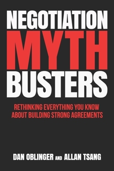 Paperback Negotiation Mythbusters: Rethinking Everything You Know About Building Strong Agreements Book