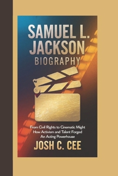 SAMUEL L. JACKSON BIOGRAPHY: From Civil Rights to Cinematic Might How Activism and Talent Forged an Acting Powerhouse