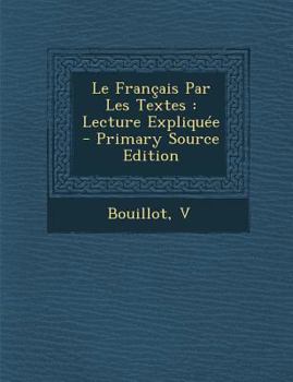 Paperback Le Francais Par Les Textes: Lecture Expliquee - Primary Source Edition [French] Book