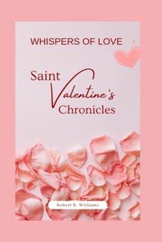 Paperback Whispers of Love: Saint Valentine Chronicles Book