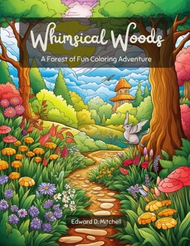 Paperback Whimsical Woods: A Forest of Fun Coloring Adventure Book
