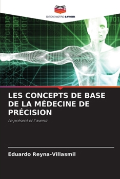 LES CONCEPTS DE BASE DE LA MÉDECINE DE PRÉCISION: Le présent et l'avenir (French Edition)