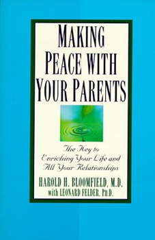 Paperback Making Peace with Your Parents: The Key to Enriching Your Life and All Your Relationships Book