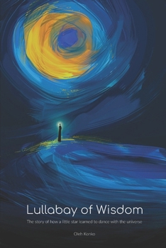 THE LULLABY OF WISDOM: A story about how a little star learned to dance with the universe (QUANTUM WONDER)