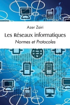 Paperback Les Réseaux informatiques: Normes et Protocoles [French] Book